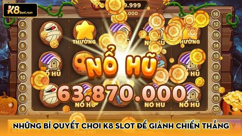 Những Bí quyết Chơi K8 Slot Để Giành Chiến Thắng