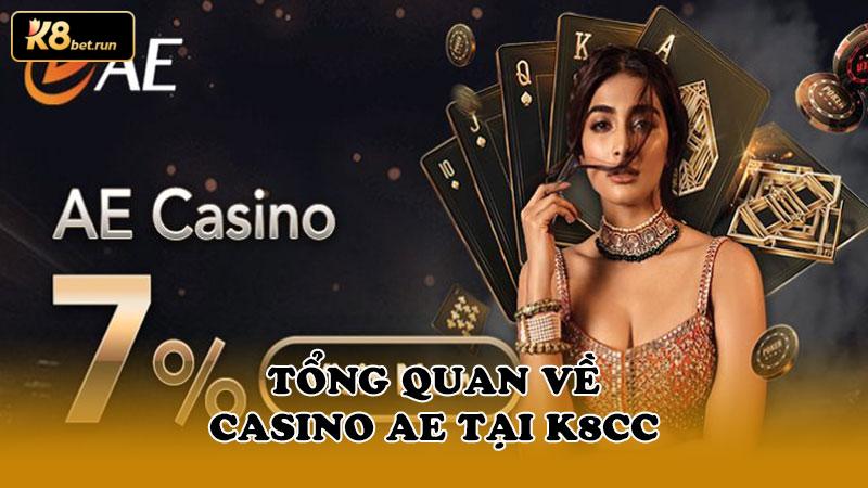 Tổng quan về Casino AE tại K8CC