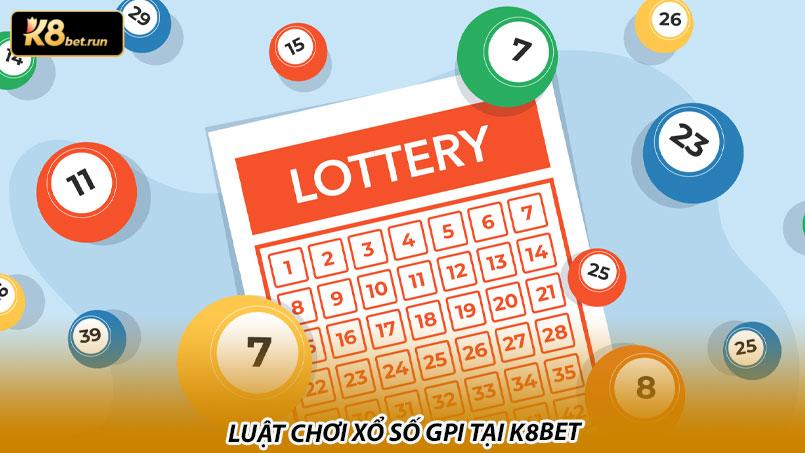 Luật chơi Xổ số GPI tại k8bet