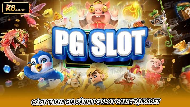 Cách tham gia Sảnh PG slot game tại K8bet