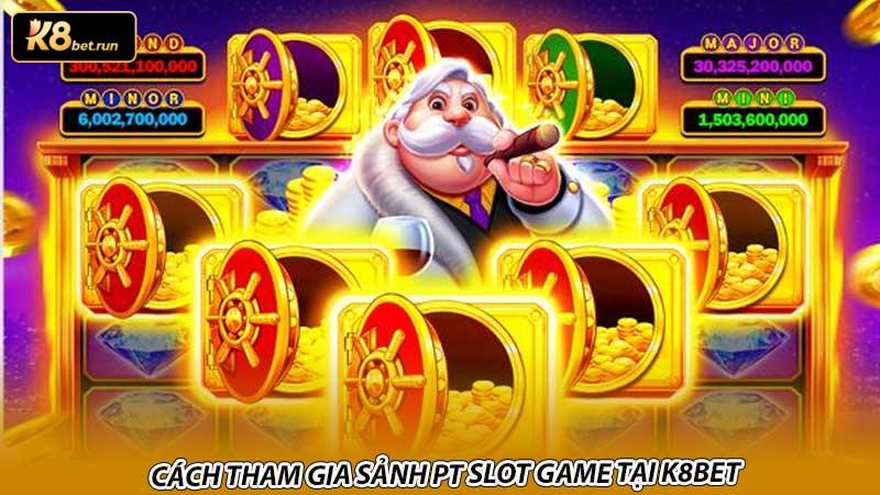 Cách tham gia Sảnh PT slot game tại K8bet