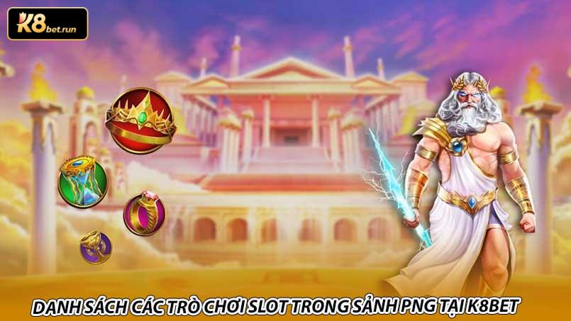 Danh sách các trò chơi slot trong sảnh PNG tại K8bet