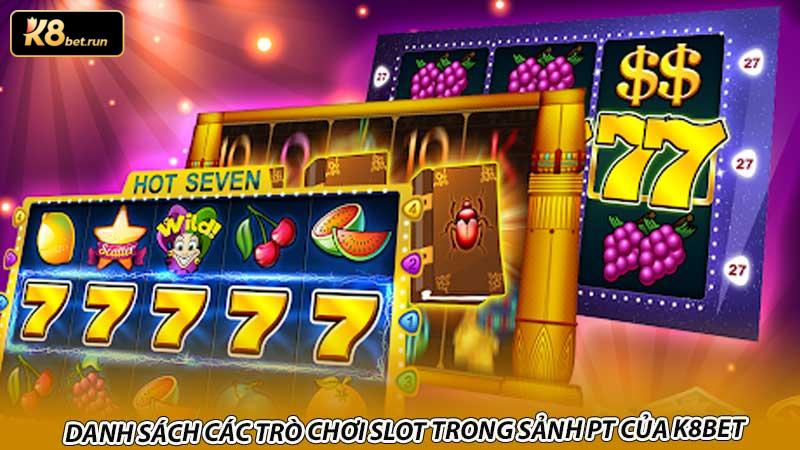 Danh sách các trò chơi slot trong Sảnh PT của K8bet