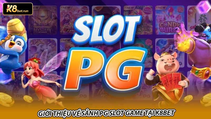 Giới thiệu về Sảnh PG slot game tại K8bet