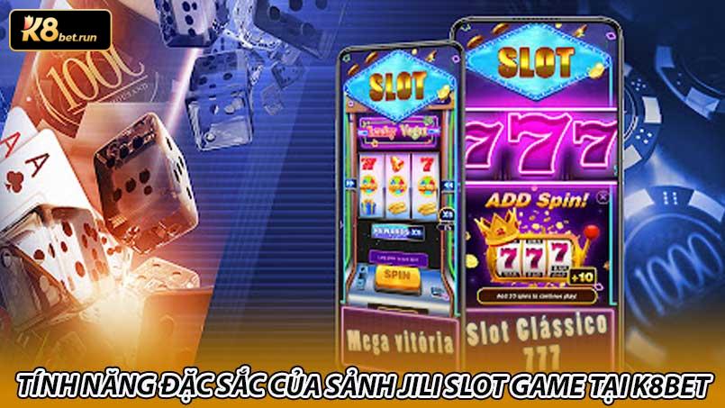 Tính năng đặc sắc của sảnh Jili slot game tại K8bet