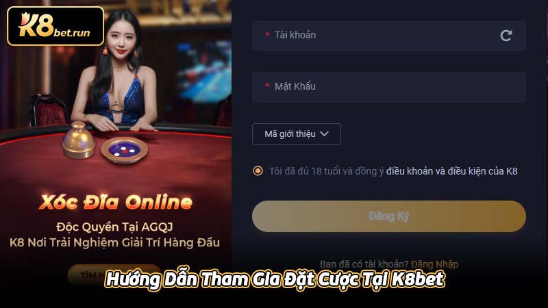 Hướng Dẫn Tham Gia Đặt Cược Tại K8bet